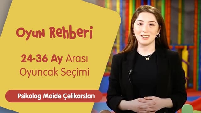 Oyun Rehberi | 24-36 Ay Arası Oyuncak Seçimi | Psikolog Maide Çelikarslan image