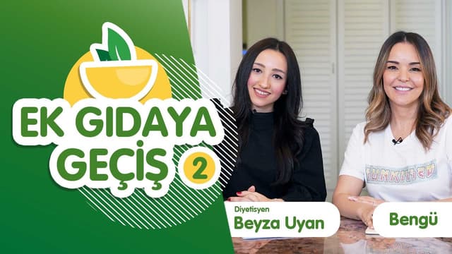 Ek Gıdaya Geçiş - 2 | Bengü & Diyetisyen Beyza Uyan image